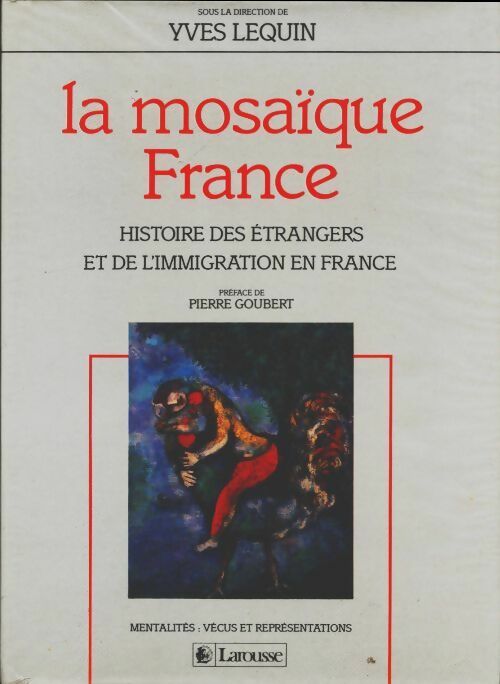 Livrenpoche : La mosaïque France. Histoire des etrangers et de l'immigration en France - Yves Lequin - Livre