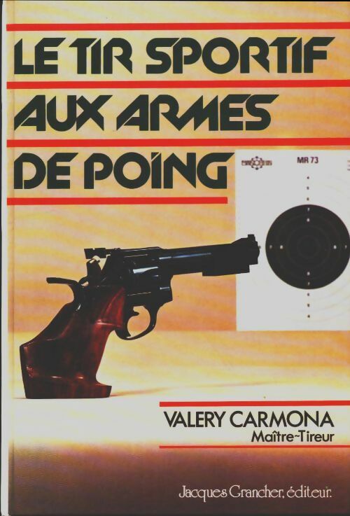 Le tir sportif aux armes de poing - Valery Carmona -  Grancher GF - Livre