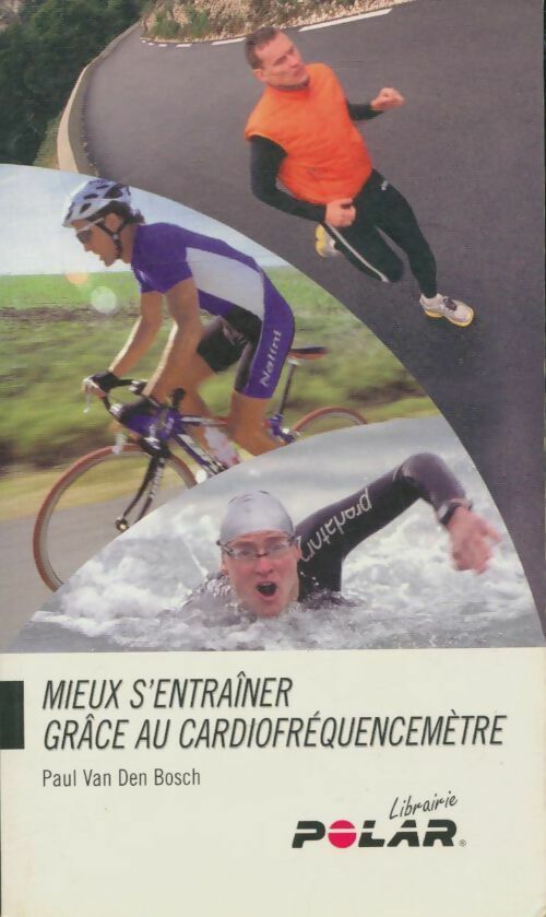 Livrenpoche : Mieux S'entraîner grâce au cardiofréquencemètre - Paul Van Den Bosch - Livre