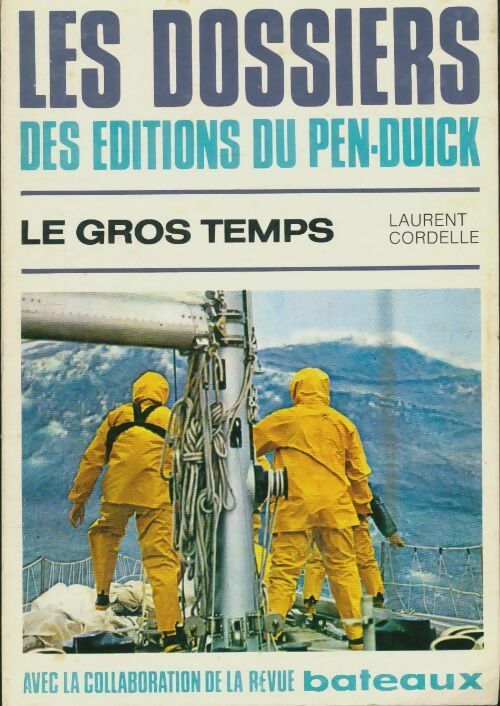 Livrenpoche : Les dossiers des éditions du Pen-Duick : Le gros temps - Laurent Cordelle - Livre
