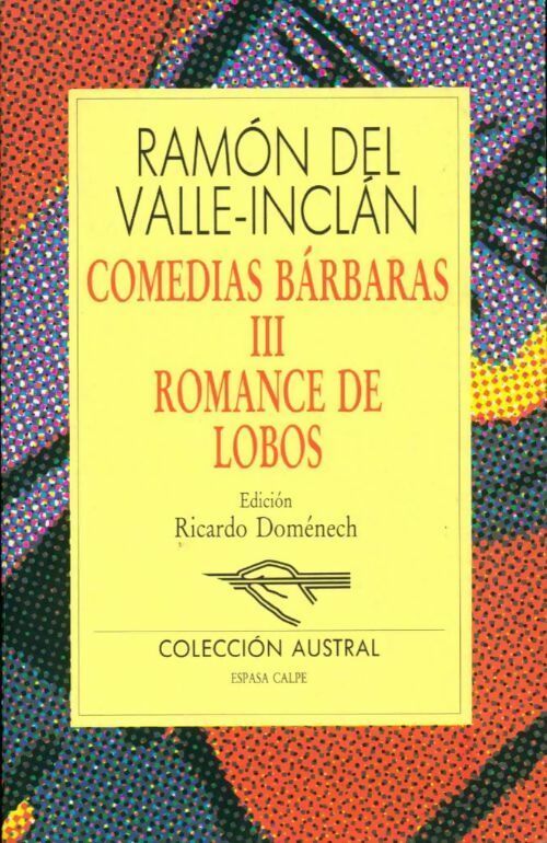 Livrenpoche : Comedias barbaras 3 : Romance de lobos - Ramon Del Valle-Inclân - Livre
