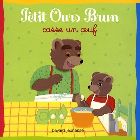 Livrenpoche : Petit Ours Brun casse un oeuf - Marie Aubinais - Livre