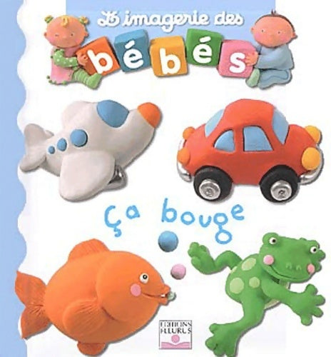 Livrenpoche : L'Imageries des bébés : Ça bouge - Nathalie Bélineau - Livre