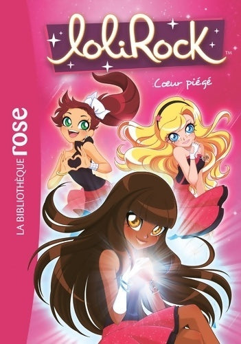 Lolirock Tome IX : Coeur piégé - Collectif - Livre