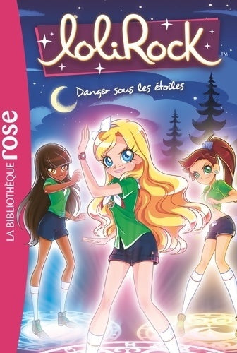 Livrenpoche : Lolirock Tome XIII : Danger sous les étoiles - Collectif - Livre