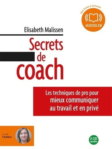 Livrenpoche : Secrets de coach. Les techniques de pro pour mieux communiquer au travail et en privé - Elisabeth Malissen - Livre