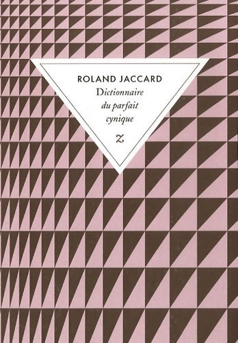 Livrenpoche : Dictionnaire du parfait cynique - Roland Jaccard - Livre