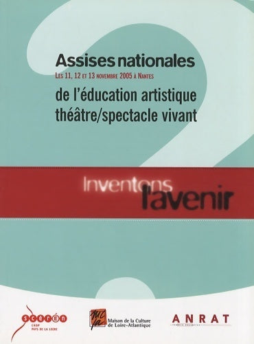 Livrenpoche : Assises nationale de l'éducation artistique théâtre/spectacle vivant. Inventons l'avenir - Collectif - Livre
