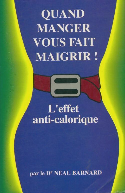 Livrenpoche : Quand manger vous fait maigrir ! L'effet anti-calorique - Barnard Docteur Neal - Livre