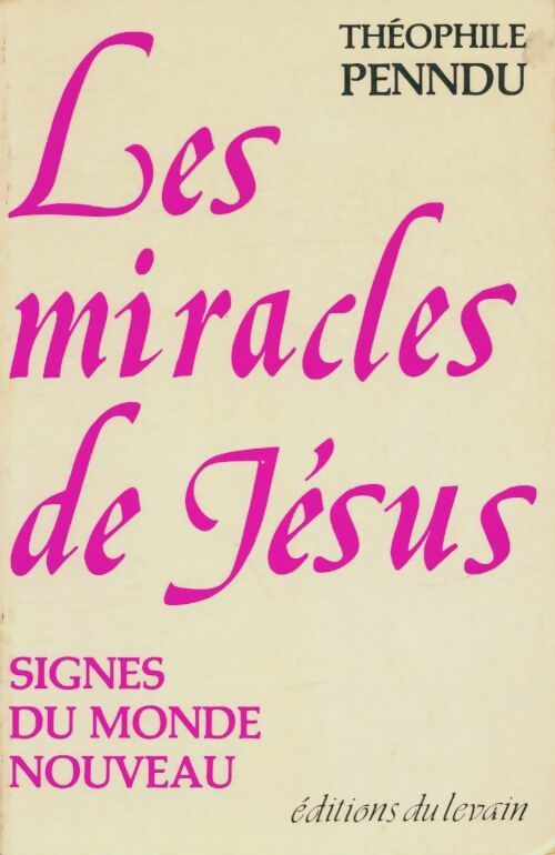 Livrenpoche : Les miracles de Jésus. Signes du monde nouveau - Théophile Penndu - Livre