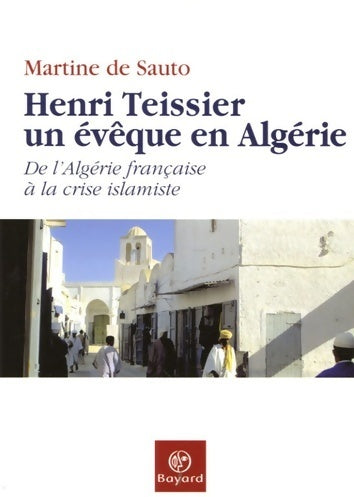 Livrenpoche : Henri Teissier. Un évêque en Algérie - Martine De Sauto - Livre
