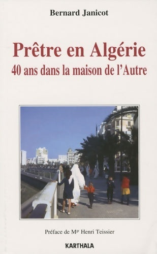 Livrenpoche : Prêtre en Algérie. 40 ans dans la maison de l'autre - Bernard Janicot - Livre
