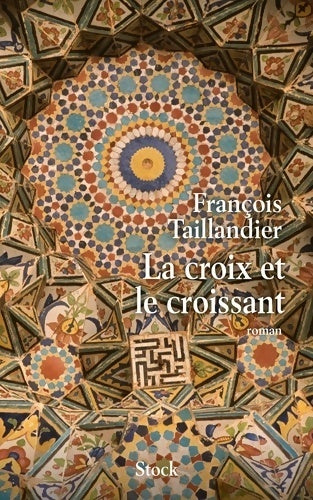Livrenpoche : La croix et le croissant - François Taillandier - Livre