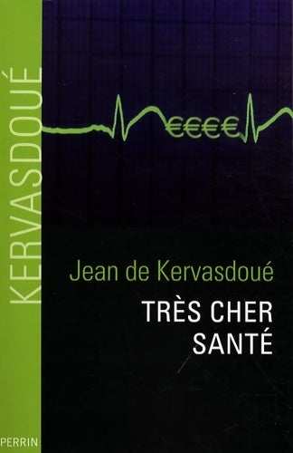 Livrenpoche : Très cher santé - Jean De Kervasdoué - Livre