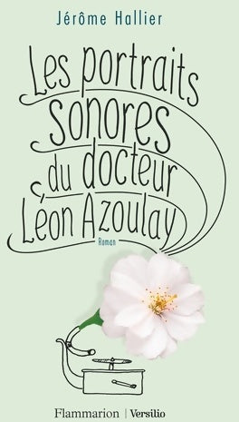 Livrenpoche : Les portraits sonores du docteur Léon Azoulay - Jérôme Hallier - Livre