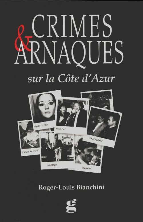 Livrenpoche : Crimes et arnaques sur le Côte d'Azur - Roger-Louis Bianchini - Livre