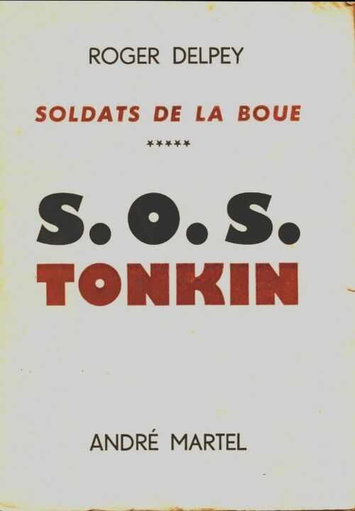 Livrenpoche : Soldats de la boue Tome V : SOS Tonkin - Roger Delpey - Livre
