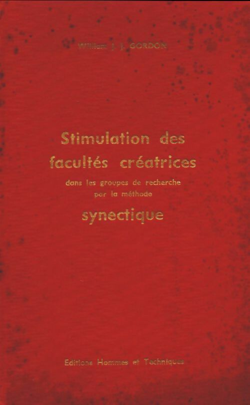Livrenpoche : Stimulation des facultés créatrices dans les groupes de recherche par la méthode synectique - William J.J Gordon - Livre