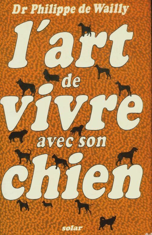 Livrenpoche : L'art de vivre avec son chien - Philippe De Wailly - Livre