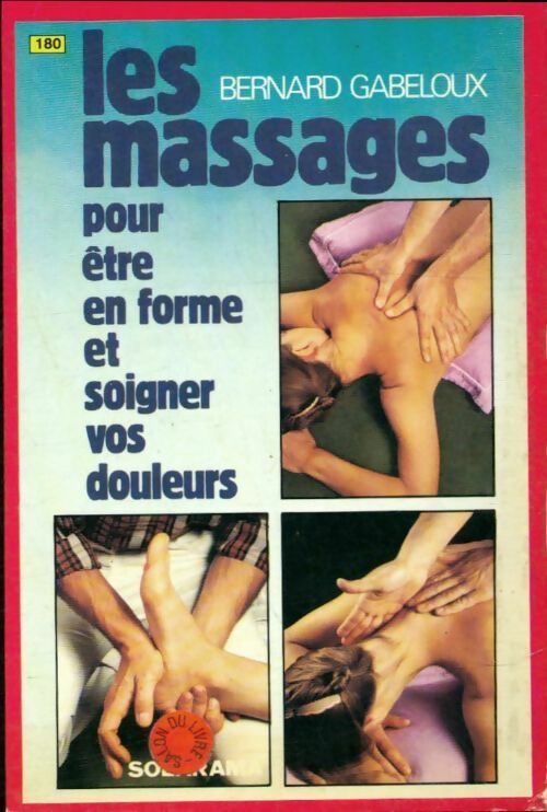 Livrenpoche : Les massages pour être en forme et soigner vos douleurs - Bernard Gabeloux - Livre