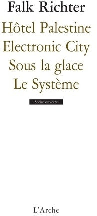 Livrenpoche : Hôtel Palestine / Electronic city / Sous la glace / Le système - Falk Richter - Livre