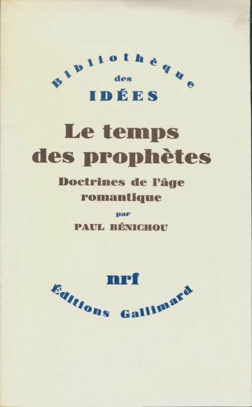 Livrenpoche : Le temps des prophètes : Doctrines de l'âge romantique - Paul Bénichou - Livre