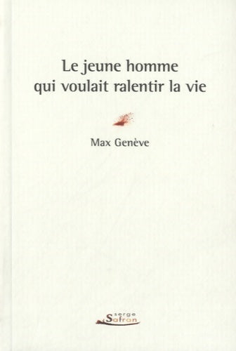 Livrenpoche : Le jeune homme qui voulait ralentir la vie - Max Genève - Livre