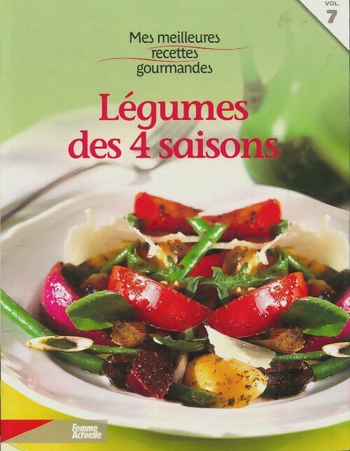 Livrenpoche : Mes meilleures recettes gourmandes Tome VII:  Légumes des 4 saisons - Collectif - Livre