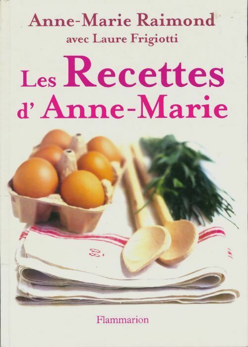 Livrenpoche : Les recettes d'Anne-Marie - Laure Anne-Marie; Frigotti - Livre