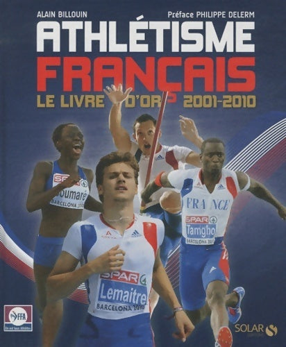 Livrenpoche : L'athlétisme français (2001-2012) - Alain Billouin - Livre