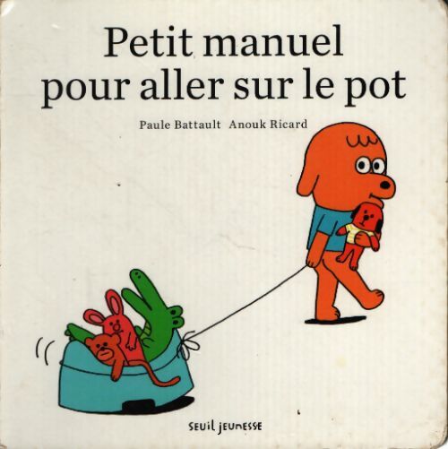 Petit manuel pour aller sur le pot - Paule Battault - Livre