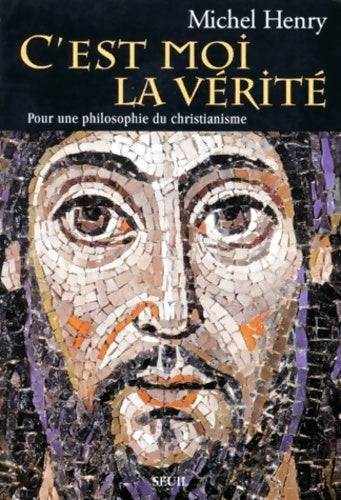 Livrenpoche : C'est moi la vérité. Pour une philosophie du christianisme - Michel Henry - Livre