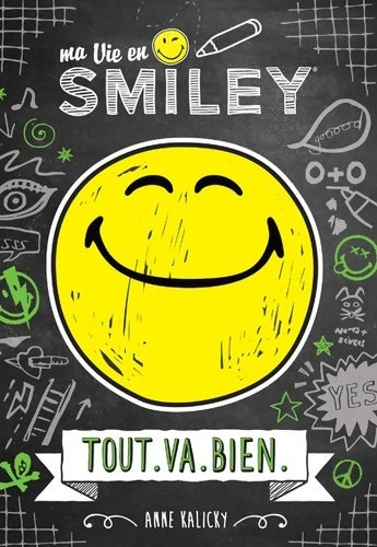 Livrenpoche : Ma vie en smiley - tout. Va. Bien Tome I - lecture roman jeunesse - dès 8 ans (1) - Anne Kalicky - Livre
