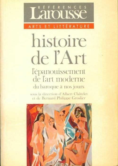 Histoire de l'art Tome III : L'épanouissement de l'art moderne - A. Chatelet -  Références - Livre