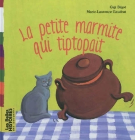 Livrenpoche : La petite marmite qui tipotait - Ginette Bigot - Livre