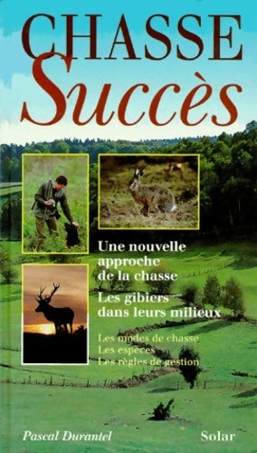 Livrenpoche : Chasse succès : Une nouvelle approche de la chasse - Pascal Durantel - Livre