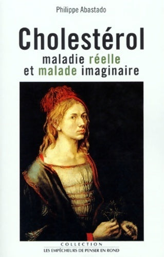 Livrenpoche : Cholesterol. Maladie réelle et maladie imaginaire - Philippe Abastado - Livre