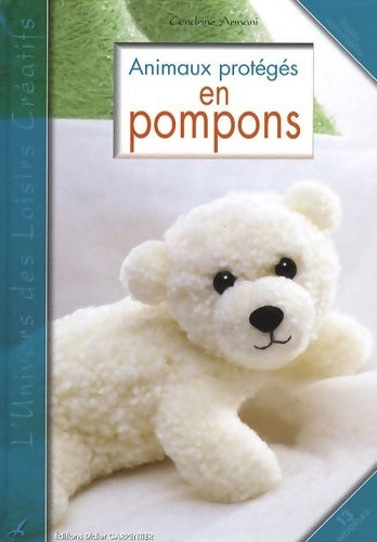 Animaux protégés en pompons - Cendrine Armani - Livre