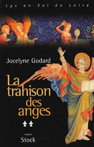 Lys en Val de Loire Tome II : La trahison des anges - Jocelyne Godard - Livre