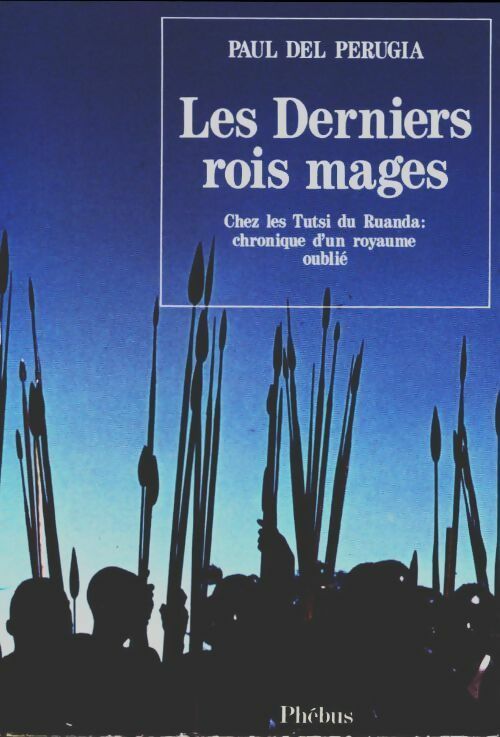 Les derniers rois mages - chez les tutsi du Rwanda : Chronique d'un royaume oublié - Paul Del Perugia - Livre