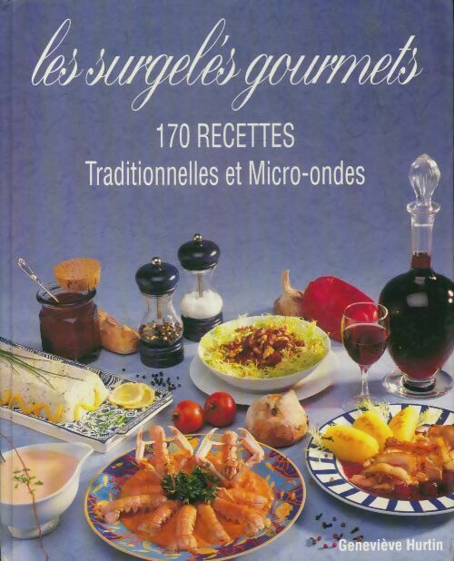 Livrenpoche : Les surgelés gourmets : 170 recettes traditionnelles et micro-ondes - Geneviève Hurtin - Livre