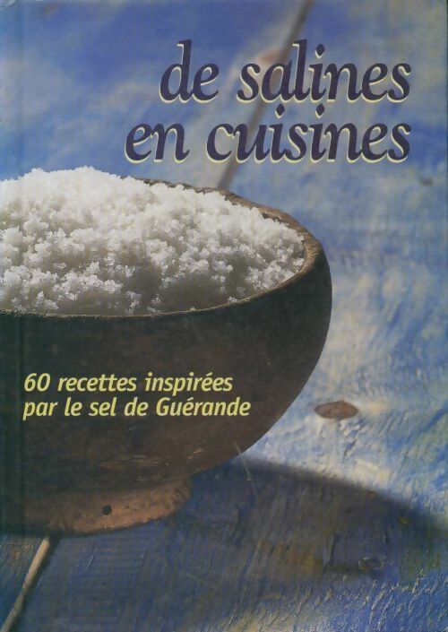 Livrenpoche : De salines en cuisine: 60 recettes inspirées par le sel de Guérande - Collectif - Livre