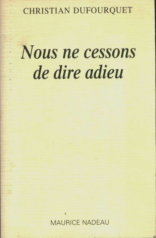 Livrenpoche : Nous ne cessons de dire adieu - Christian Dufourquet - Livre