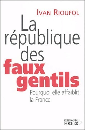 Livrenpoche : La république des faux gentils - Ivan Rioufol - Livre