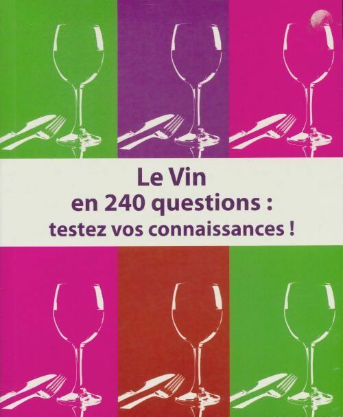 Livrenpoche : Le vin en 240 questions : testez vos connaissances ! - Collectif - Livre