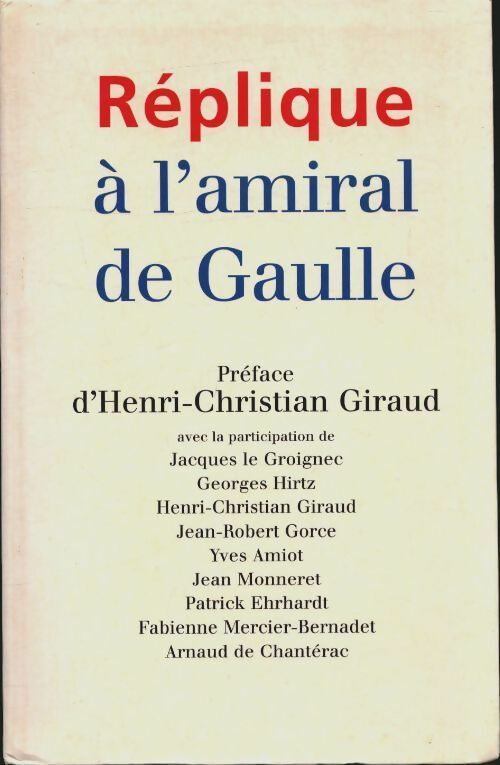 Livrenpoche : Réplique à l'amiral de Gaulle - Henri-Christian Giraud - Livre