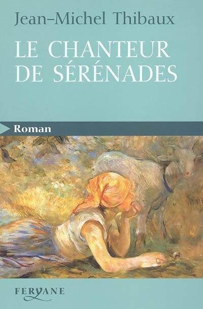 Livrenpoche : Le chanteur des sérénades - Jean-Michel Thibaux - Livre