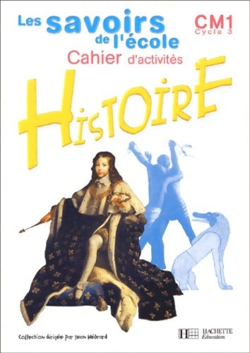 Livrenpoche : Savoirs de l'école histoire CM1 cahier d'activités - Nouchka Cauwet - Livre