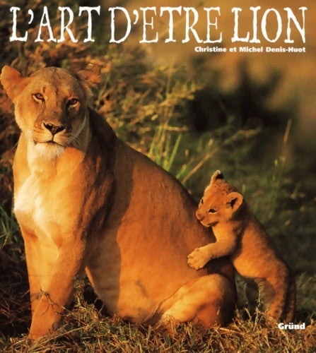 Livrenpoche : L'art d'être lion - Christine Denis-Huot - Livre