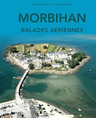 Livrenpoche : Morbihan : Balades aériennes - Michel Bernard - Livre